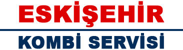 Eskişehir Genel Kombi Arıza, Bakım ve Teknik Servisi